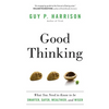 Good Thinking: What You Need to Know to be Smarter, Safer, Wealthier, and Wiser - Paperback