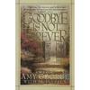 Goodbye Is Not Forever - Paperback