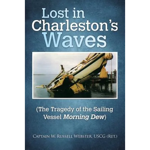 Lost in Charleston's Waves: The Tragedy of the Sailing Vessel Morning Dew - Paperback
