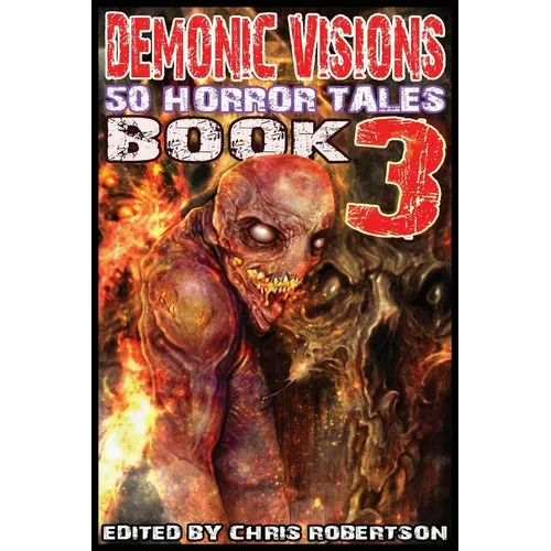Demonic Visions 50 Horror Tales Book 3 - Paperback