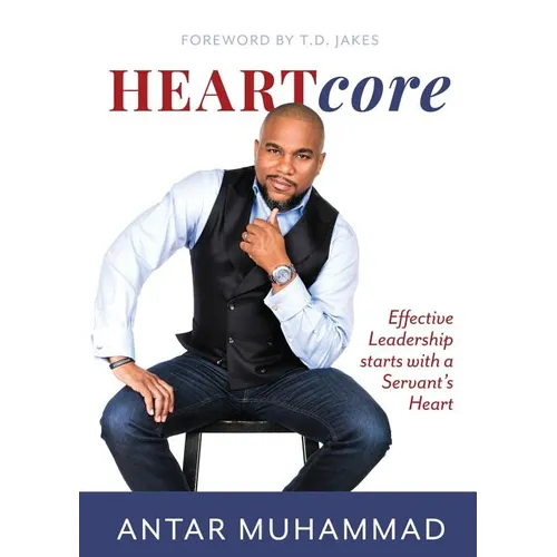 HEARTcore: Effective Leadership starts with a Servant's Heart - Paperback