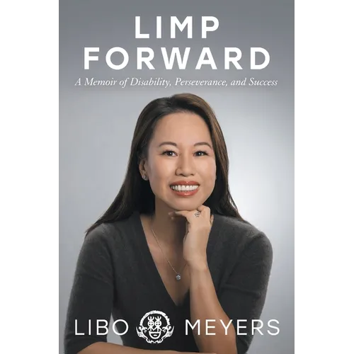 Limp Forward: A Memoir of Disability, Perseverance, and Success - Paperback