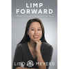 Limp Forward: A Memoir of Disability, Perseverance, and Success - Paperback