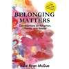 Belonging Matters: Conversations on Adoption, Family, and Kinship - Paperback