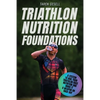 Triathlon Nutrition Foundations: A System to Nail your Triathlon Race Nutrition and Make It a Weapon on Race Day - Paperback