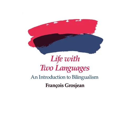 Life with Two Languages: An Introduction to Bilingualism - Paperback