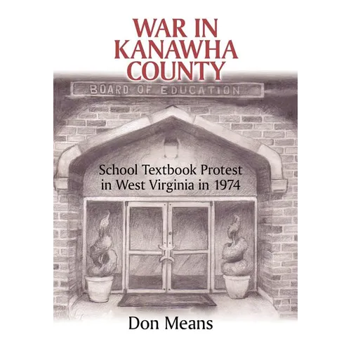War in Kanawha County: School Textbook Protest in West Virginia in 1974 - Hardcover
