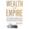 Wealth of an Empire: The Treasure Shipments That Saved Britain and the World - Hardcover