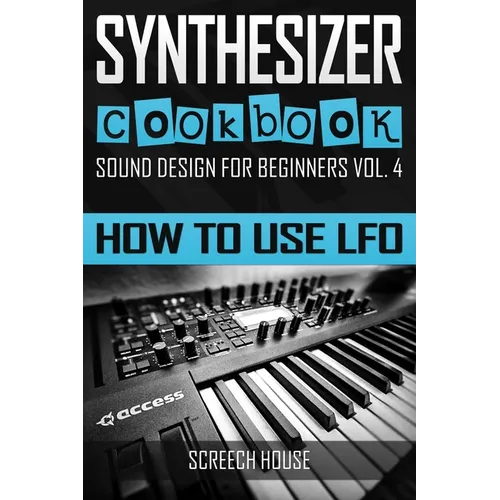 Synthesizer Cookbook: How to Use LFO - Paperback