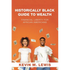 Historically Black Guide to Wealth: Financial Liberty for African Americans - Paperback
