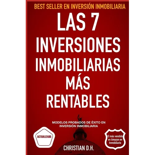 Las 7 Inversiones Inmobiliarias Más rentables: Modelos probados de éxito en inversión inmobiliaria - Paperback