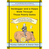 Heidegger and a Hippo Walk Through Those Pearly Gates: Using Philosophy (and Jokes!) to Explore Life, Death, the Afterlife, and Everything in Between - Paperback