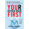 Your Oxygen Mask First: 17 Habits to Help High Achievers Survive & Thrive in Leadership & Life - Paperback