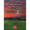Kingsholm: Castle Grim, Home of Gloucester Rugby, The Official History - Hardcover