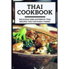 Thai Cookbook: Delicious and Authentic Thai Recipes You Can Easily Make! - Paperback
