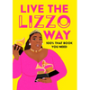 Live the Lizzo Way: 100% That Book You Need - Hardcover