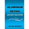 Aluminum Detox: An Easy Solution - Paperback