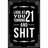 Look at You Turning 21 and Shit: Funny birthday gift for 21 year old - Paperback