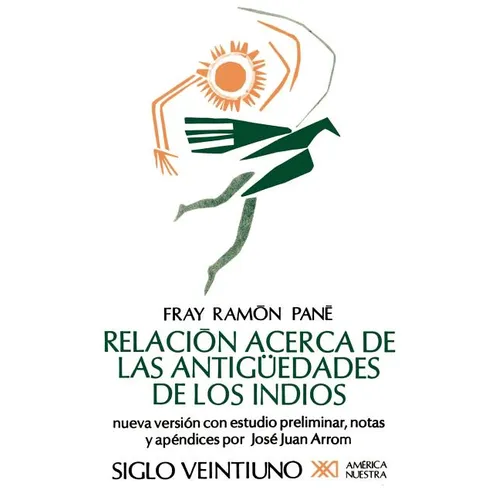 Relacion Acerca de las Antiguedades de los Indios: El Primer Tratado Escritio en America - Paperback