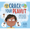 How to Crack Your Peanut: Solving the Mystery of Why You Sometimes Lose Your Mind - Paperback