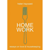 Home Work: Essays on Love & Housekeeping - Paperback