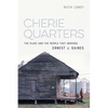 Cherie Quarters: The Place and the People That Inspired Ernest J. Gaines - Hardcover