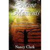 Divine Moments; Ordinary People Having Spiritually Transformative Experiences - Paperback