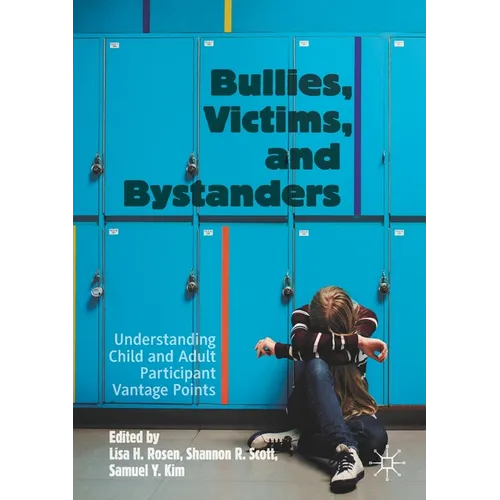 Bullies, Victims, and Bystanders: Understanding Child and Adult Participant Vantage Points - Paperback