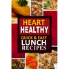 Heart Healthy - Quick and Easy Lunch Recipes: The Modern Sugar-Free Cookbook to Fight Heart Disease - Paperback