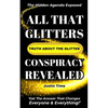 All That Glitters; The Truth About the Glitter Conspiracy Revealed - Paperback