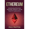 Ethereum: Understanding Blockchain Technology, Ethereum, and the Future of Cryptocurrency - Paperback