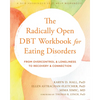 The Radically Open Dbt Workbook for Eating Disorders: From Overcontrol and Loneliness to Recovery and Connection - Paperback