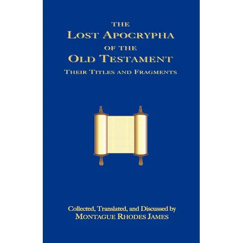 The Lost Apocrypha of the Old Testament - Paperback