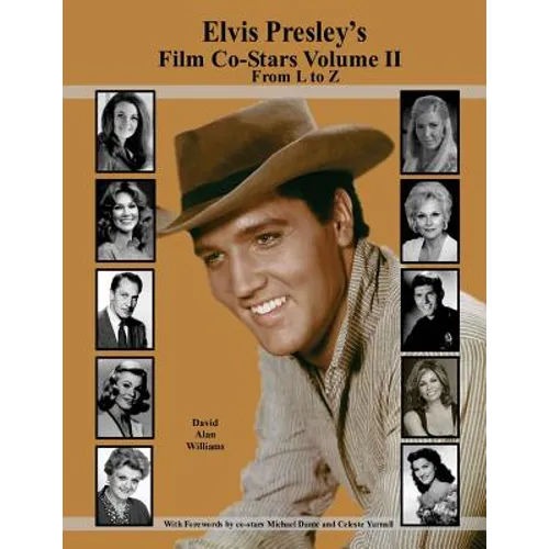 Elvis Presley's Film Co-Stars Volume II From L to Z - Paperback