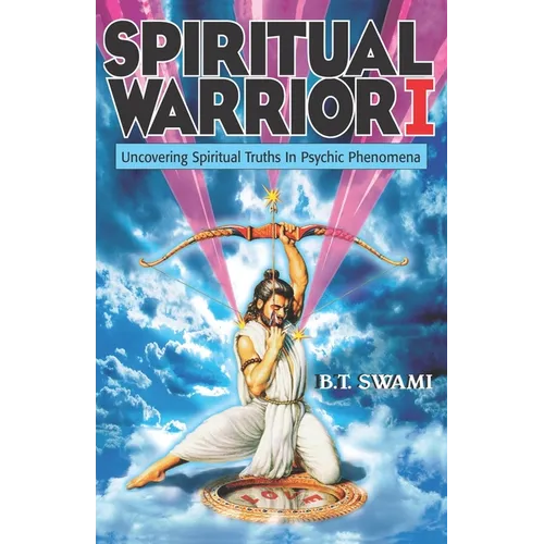 Spiritual Warrior I: Uncovering Spiritual Truths in Psychic Phenomena - Paperback
