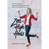 Zen in High Heels: Find Your Way to Personal Evolution and Peace with Your Fabulousness Intact - Hardcover