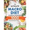 The Ultimate Macro Diet Cookbook for Beginners: 1000-Day Easy & Healthy Recipes and 4 Weeks Meal Plan to Help You Burn Fat Quickly - Hardcover