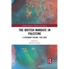 The British Mandate in Palestine: A Centenary Volume, 1920-2020 - Paperback