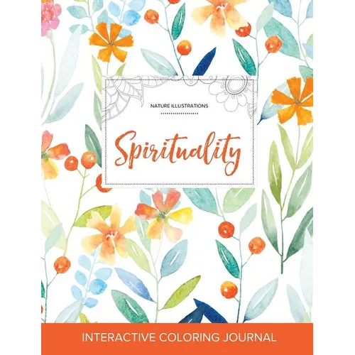 Adult Coloring Journal: Spirituality (Nature Illustrations, Springtime Floral) - Paperback