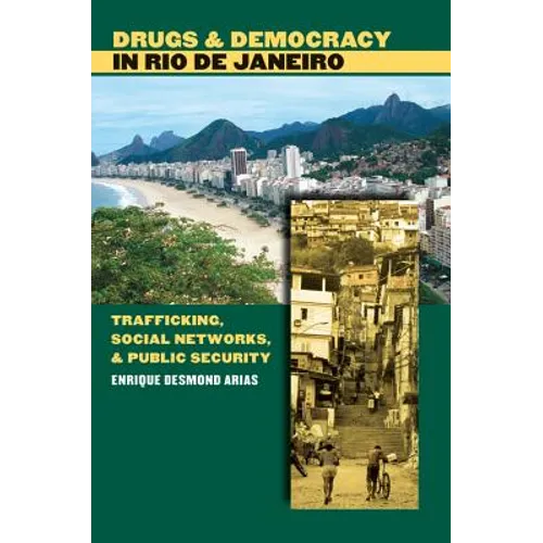 Drugs and Democracy in Rio de Janeiro: Trafficking, Social Networks, and Public Security - Paperback