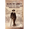 Killing Pat Garrett, The Wild West's Most Famous Lawman - Murder or Self-Defense? - Hardcover