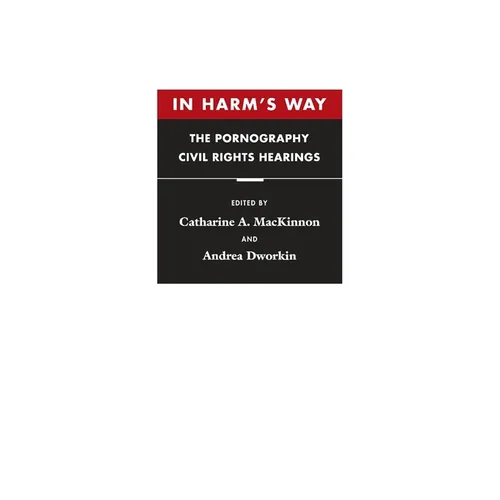 In Harm's Way: The Pornography Civil Rights Hearings - Paperback