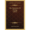 The Chemistry Of Dyeing (1915) - Paperback