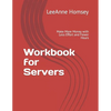 Workbook for Servers: Make More Money with Less Effort and Fewer Hours - Paperback