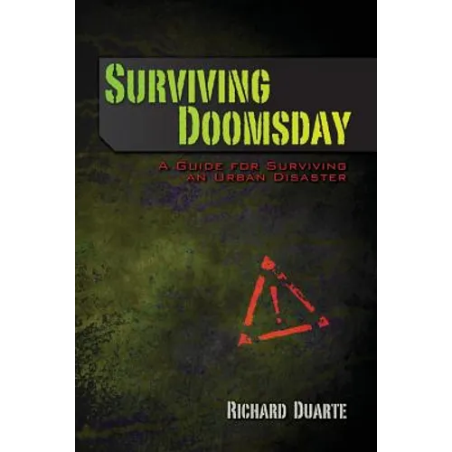 Surviving Doomsday: A Guide for Surviving an Urban Disaster - Paperback