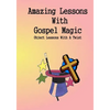 Amazing Lessons With Gospel Magic: Object Lessons With A Twist - Paperback