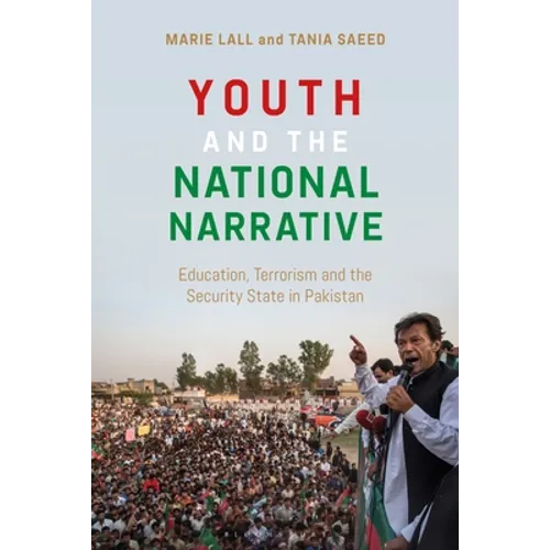 Youth and the National Narrative: Education, Terrorism and the Security State in Pakistan - Paperback
