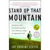 Stand Up That Mountain: The Battle to Save One Small Community in the Wilderness Along the Appalachian Trail - Paperback