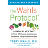The Wahls Protocol: A Radical New Way to Treat All Chronic Autoimmune Conditions Using Paleo Principles - Paperback