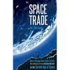 The Space Trade: How to Develop Real Estate in Orbit Make $Billion$ & $Trillion$ and Save the Earth In the Current Age of Space - Paperback